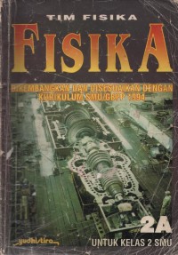 Image of Fisika 2a : Dikembangkan Dan Disesuaikan Dengan Kurikulum SMU/GBPP 1994 Untuk Kelas 2 SMU