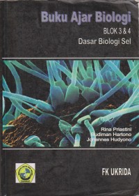 Image of Buku Ajar Biologi Blok 3 & 4 : Dasar Biologi Sel