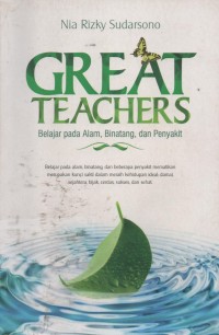 Image of Great Teachers : Belajar Pada Alam, Binatang Dan Penyakit