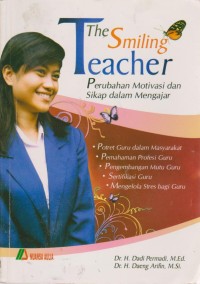 Image of The Smilling Teacher : Perubahan Motivasi Dan sikap Dalam Mengajar