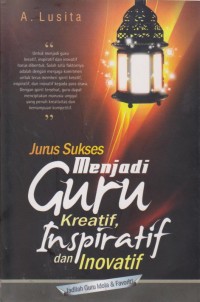Image of Jurus Sukses Menjadi Guru Kreatif, Inspiratif, Dan Inovatif :Jadilah Guru Idola & Favorit!