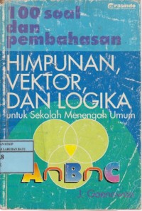 Image of 100 Soal Dan Pembahasan Himpunan, Vektor, Dan Logika : Untuk Sekolah Menengah Umum