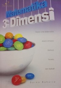 Image of Matematika 3 Dimensi : Sajian Unik Matematika Dalam Dimensi Spritual, Teoritis, Dan Aplikatif