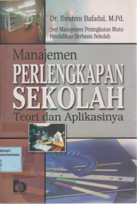 Image of Seri Manajemen Peningkatan Mutu Pendidikan Berbasis Sekolah : Manajemen Perlengkapan Sekolah Teori Dan Aplikasinya