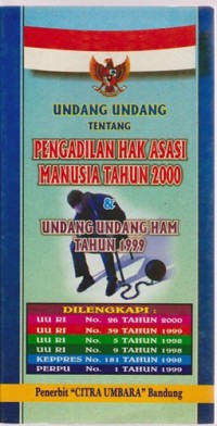 Image of Undang-Undang Tentang Pengadilan Hak Asasi Manusia Tahun 2000 Dan Undang-Undang HAM Tahun 1999