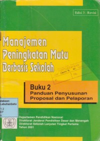 Image of Manajemen Peningkatan Mutu Berbasis Sekolah : Buku 2 Panduan Penyususnan Proposal Dan Pelaporan