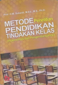 Image of Metode Penelitian Pendidikan Tindakan Kelas : Implementasi Dan Pengembangannya