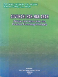 Image of Advokasi Hak-Hak Anak (Ditinjau Dari Hukum Islam Dan Peraturan Perundang-Undangan)