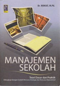 Image of Manajemen Sekolah : Teori Dasar Dan Praktik Dilengkapi Dengan Contoh Rencana Strategis Dan Rencana Operasional