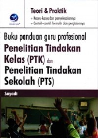 Image of Buku Panduan Guru Profesional: Penelitian Tindakan Kelas (PTK) Dan Penelitian Tindakan Sekolah (PTS)