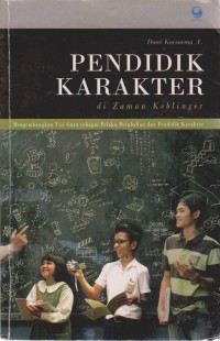 Image of Pendidikan Karakter di Zaman Keblinger Mengembangkan Visi Guru Sebagai Pelaku Perubahan Dan Pendidikan Karakter