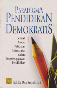 Image of Paradigma Pendidikan Demokrasi : Sebuah Model Pelibatan Masyarakat Dalam Penyelenggarakan Pendidikan