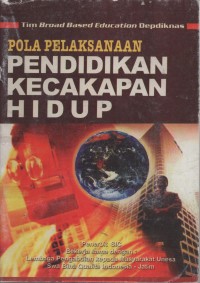 Image of Pola Pelaksanaan Pendidikan Kecakepan Hidup : Melalui Pendekatan Pendidikan Berbasis Luas