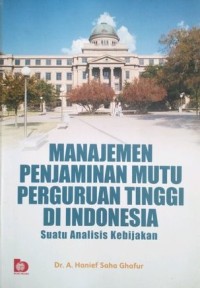 Image of Manajemen Penjamin Mutu Perguruan Tinggi Di Indonesia : Suatu Analisis Kebijakan