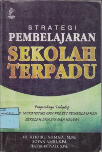Image of Strategi Pembelajaran Sekolah Terpadu : Pengaruhnya Terhadap Konsep Pembelajaran Sekolah Swasta Dan Negeri
