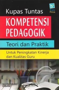 Image of Kupas Tuntas Kompetensi Pedagogik : Teori Dan Praktik