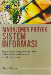 Image of Manajemen Proyek Sistem Informasi : Bagaimana Mengelola Proyek Sistem Informasi Secara Efektif & Efisien