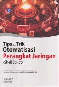 Image of Tips & Trik Otomatisasi Perangkat Jaringan (Shell Script)