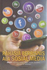Image of Rahasia Berbisnis Ala Sosial Media : Pasti Meraup Visitor, Likes, Circle, Koneksi, Retweet, & Follower!