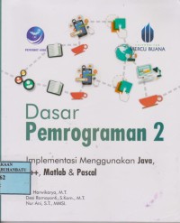 Image of Dasar Pemograman 2 : Implementasi Menggunakan Java, C++, Matlab, Dan Pascal