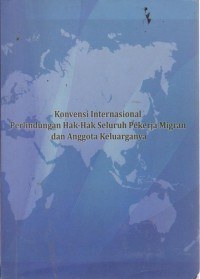Image of Konvensi Internasional Perlindungan Hak-Hak Seluruh Pekerja Migran Dan Anggota Keluarganya