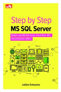 Image of Step By Step MS SQL Server : Belajar Cepat MS SQL Server, Visual Basic. Net, Dan Pembuatan Aplikasi