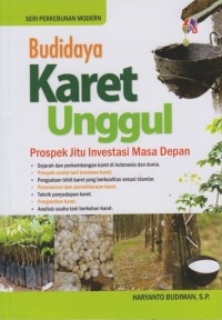 Image of Budidaya Karet Unggul : Prospek Jitu Investasi Masa Depan