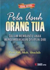 Image of Pola Asuh Orang Tua : Dalam Membantu Anak Mengembangkan Disiplin Diri
