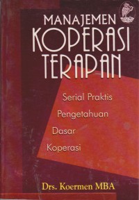 Image of Manajemen Koperasi Terapan : Serial Praktis Pengetahuan Dasar Koperasi