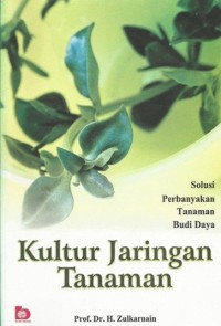 Image of Kultur Jaringan Tanaman : Solusi Perbanyakan Tanaman Budi daya