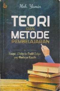 Image of Teori Dan Metode Pembelajaran : Konsepsi, Strategi Dan Praktik Belajar Yang Membangun Karakter