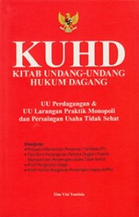 Image of Kuhd : Kitab Undang-Undang Hukum Dagang, UU Perdagangan & UU Larangan Praktik Monopoli Dan Persaingan Usaha Tidak Sehat
