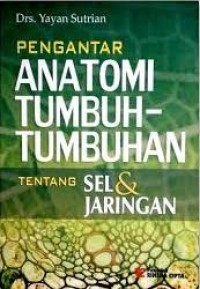 Image of Pengantar Anotomi Tumbuh-Tumbuhan: Tentang Sel Dan Jaringan