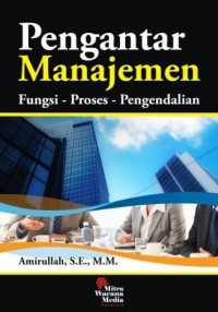 Image of Pengantar Manajemen : Fungsi, Proses, Pengendalian