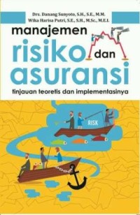 Image of Manajemen Risiko Dan Asuransi : Tinjaun Teoretis Dan Implementasinya