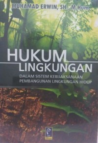 Image of Hukum Lingkungan : Dalam Sistem Kebijaksanaan Pembangunan Lingkungan Hidup