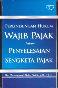 Image of Perlindungan Hukum Wajib Pajak Dalam Penyelesaian Sengketa Pajak