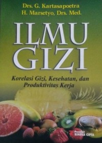 Image of Ilmu Gizi : Korelasi Gizi, Kesehatan, Dan Produktivitas Kerja