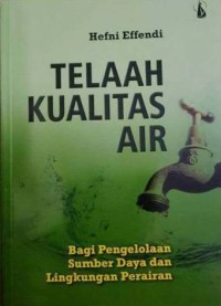 Image of Telaah Kualitas Air : Bagi Pengelola Sumber Daya Dan Lingkungan Perairan