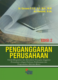 Image of Penganggaran Perusahaan: Teknik Mengetahui Dan Memahami Penyajian Anggaran Perusahaan Sebagai Pedoman Pelaksanaan Dan Pengendalian Aktivitas Bisnis