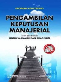 Image of Pengambilan Keputusan Manajerial : Teori Dan Praktek Untuk Manajer Akademis
