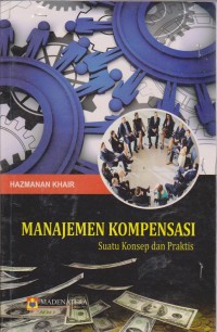 Image of Manajemen Kompensasi : Suatu Konsep Dan Praktis