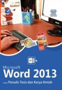 Image of Panduan Aplikatif & Solusi (PAS) : Microsoft Word 2013 Untuk Penulis Tesis Dan Karya Ilmiah