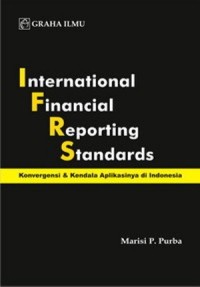 Image of International Financial Reporting Standards : Kovergensi & Kendala Aplikasinya Di Indonesia