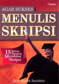 Image of Agar Sukses Menulis Skripsi : 15 Jurus Ampuh Membuat Skiripsi
