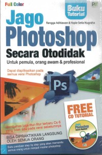 Image of Jago Photoshop Secara Otodidak : Untuk Pemula, Orang awam Dan Profesional