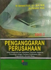 Image of Penganggaran Perusahaan: Teknik Mengetahui dan Memahami Penyajian Anggaran Perusahaan sebagai Pedoman Pelaksanaan dan Pengendalian Aktivitas Bisnis