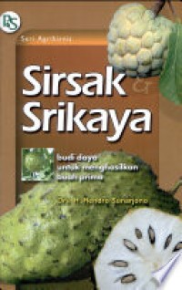Image of Sirsak Srikaya : Budi Daya Untuk Menghasilkan Buah Prima