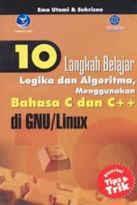 Image of 10 Langkah Belajar Logika Dan Algoritma Menggunakan Bahasa C Dan C++ Di GNU/Linux