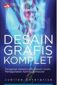 Image of Desain Grafis Komplet : Pengantar Keterampilan Desain Grafis Menggunakan Aplikasi Komputer
